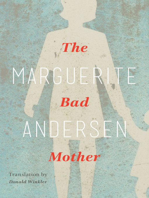 Title details for The Bad Mother by Marguerite Andersen - Available